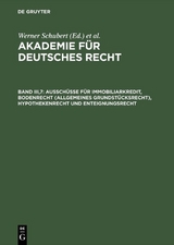 Akademie f&uuml;r Deutsches Recht / Aussch&uuml;sse f&uuml;r Immobiliarkredit, Bodenrecht (allgemeines Grundst&uuml;cksrecht), Hypothekenrecht und Enteignungsrecht - 