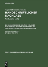 August Hermann Francke: Handschriftlicher Nachlass. Die Korrespondenz... / 1769 &ndash;1776 - Heinrich M. M&uuml;hlenberg, August Hermann Francke
