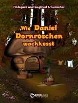 Wie Daniel Dornr&ouml;schen wachk&uuml;sst - Hildegard Schumacher, Siegfried Schumacher