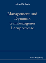 Management und Dynamik teambezogener Lernprozesse - Michael W. Busch