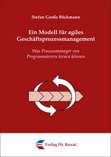 Ein Modell f&uuml;r agiles Gesch&auml;ftsprozessmanagement - Stefan Gro&szlig;e B&ouml;ckmann