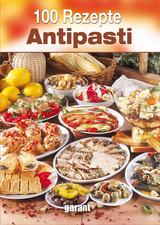 100 Rezepte - Antipasti