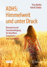 ADHS: Himmelweit und unter Druck - Tina Horlitz, Astrid Sch&uuml;tz
