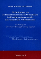 Die Bedeutung von Methodentransparenz als Dropoutfaktor im Fremdsprachenunterricht einer dezentralen Volkshochschule - Dagmar Tr&uuml;tzschler von Falkenstein