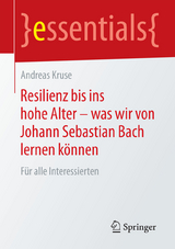 Resilienz bis ins hohe Alter &ndash; was wir von Johann Sebastian Bach lernen k&ouml;nnen - Andreas Kruse