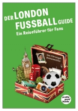 Der LONDON FUSSBALL Guide - Christoph Beutenm&uuml;ller