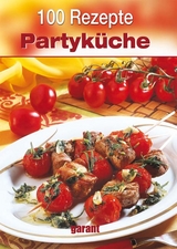 100 Rezepte - Partyk&uuml;che
