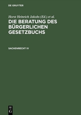 Die Beratung des B&uuml;rgerlichen Gesetzbuchs / Sachenrecht IV - 