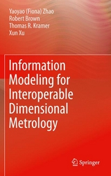 Information Modeling for Interoperable Dimensional Metrology -  Robert Brown,  T Kramer,  Xun Xu,  Y Zhao