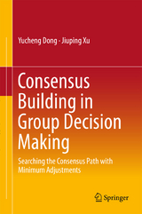 Consensus Building in Group Decision Making - Yucheng Dong, Jiuping Xu