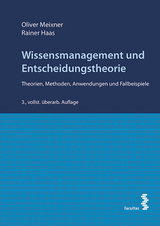 Wissensmanagement und Entscheidungstheorie - Oliver Meixner, Rainer Haas