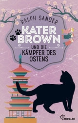 Kater Brown und die Kämpfer des Ostens - Ralph Sander