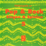 Pop & Rock - Singen & Spielen. Materialien f&uuml;r den Musikunterricht in den Klassen 5 bis 10 / Pop & Rock - Singen und Spielen 5 - 