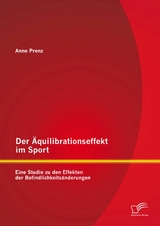 Der &Auml;quilibrationseffekt im Sport: Eine Studie zu den Effekten der Befindlichkeits&auml;nderungen - Anne Prenz