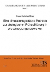Eine simulationsgest&uuml;tzte Methode zur strategischen Fr&uuml;haufkl&auml;rung in Wertsch&ouml;pfungsnetzwerken - Hans-Christian Haag