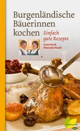 Burgenl&auml;ndische B&auml;uerinnen kochen - Irene Koch, Manuela Hackl