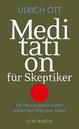 Meditation f&uuml;r Skeptiker - Dr. Ulrich Ott