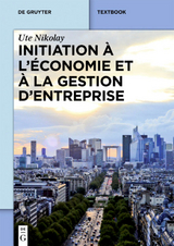 Initiation &agrave; l&rsquo;&eacute;conomie et &agrave; la gestion d&rsquo;entreprise - Ute Nikolay