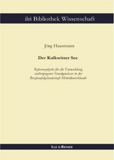 Der Kulkwitzer See - Referenzobjekt für die Entwicklung anthropogener Standgewässer in der Bergbaufolgelandschaft Mitteldeutschlands -  Jörg Hausmann