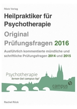 Heilpraktiker Psychotherapie - Original Pr&uuml;fungsfragen kommentiert 2016 - Campus Heilpraktikerschulen Rachel R&ouml;ck