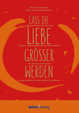 Lass die Liebe gr&ouml;&szlig;er werden - 