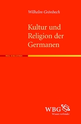 Kultur und Religion der alten Germanen - Wilhelm Gr&ouml;nbech