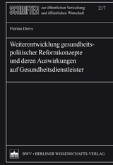 Weiterentwicklung gesundheitspolitischer Reformkonzepte und deren Auswirkungen auf Gesundheitsdienstleister - Florian Drevs
