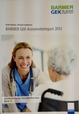 BARMER GEK Arzneimittelreport 2012 - Gerd Glaeske, Christel Schicktanz