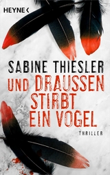 Und drau&szlig;en stirbt ein Vogel - Sabine Thiesler
