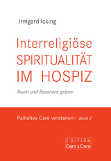 Interreligi&ouml;se Spiritualit&auml;t im Hospiz - Irmgard Icking