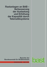 Rastanlagen an BAB - Verbesserung der Auslastung und Erh&ouml;hung der Kapazit&auml;t durch Telematiksysteme - Jessika Kleine, Rainer Lehmann, Jan Lohoff, Lutz Rittershaus
