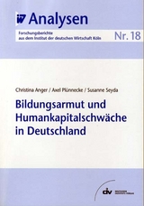 Bildungsarmut und Humankapitalschw&auml;che in Deutschland - Christina Anger, Axel Pl&uuml;nnecke, Susanne Seyda