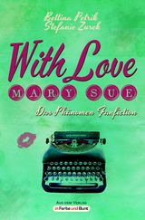 With Love, Mary Sue - Das Ph&auml;nomen Fanfiction - Stefanie Zurek, Bettina Petrik