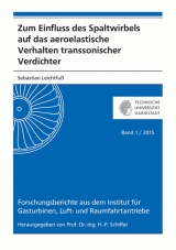 Zum Einfluss des Spaltwirbels auf das aeroelastische Verhalten transsonischer Verdichter - Sebastian Leichtfuß