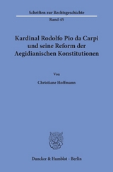 Kardinal Rodolfo Pio da Carpi und seine Reform der Aegidianischen Konstitutionen. - Christiane Hoffmann
