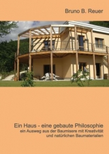 Ein Haus - eine gebaute Philosophie - Bruno Reuer