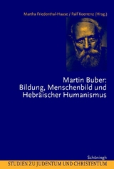 Martin Buber: Bildung, Menschenbild und Hebr&auml;ischer Humanismus - 