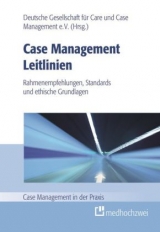 Case Management Leitlinien &ndash; Rahmenempfehlungen, Standards und ethische Grundlagen