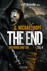 HOFFNUNG UND TOD (The End 4) - G. Michael Hopf