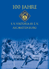100 Jahre S.V. Viktoria 01 E.V. Aschaffenburg - 