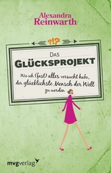 Das Gl&uuml;cksprojekt -  Alexandra Reinwarth