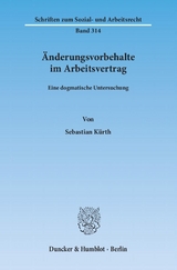 &Auml;nderungsvorbehalte im Arbeitsvertrag. - Sebastian K&uuml;rth