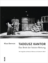 TADEUSZ KANTOR. Das Brett der letzten Rettung - Klaus Dermutz