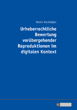 Urheberrechtliche Bewertung voruebergehender Reproduktionen im digitalen Kontext - Martin Hecheltjen