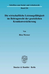 Die wirtschaftliche Leistungsf&auml;higkeit im Beitragsrecht der gesetzlichen Krankenversicherung. - Rica Werner