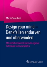Design your mind – Denkfallen entlarven und überwinden - Martin Sauerland