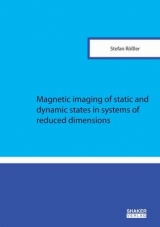 Magnetic imaging of static and dynamic states in systems of reduced dimensions - Stefan R&ouml;&szlig;ler
