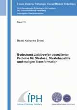 Bedeutung Lipidtropfen-assoziierter Proteine f&uuml;r Steatose, Steatohepatitis und maligne Transformation - Beate Katharina Straub