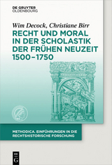Recht und Moral in der Scholastik der Fr&uuml;hen Neuzeit 1500-1750 - Wim Decock, Christiane Birr