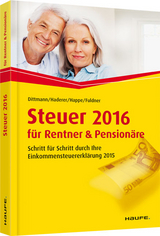 Steuer 2016 f&uuml;r Rentner und Pension&auml;re - Willi Dittmann, Dieter Haderer, R&uuml;diger Happe, Ulrike Fuldner